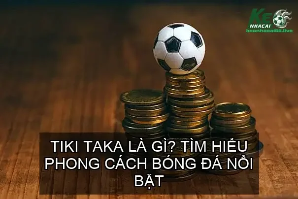 tiki taka la gi 68e4dc7447231